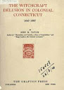 The Witchcraft Delusion In Colonial Connecticut 1647 To 1697